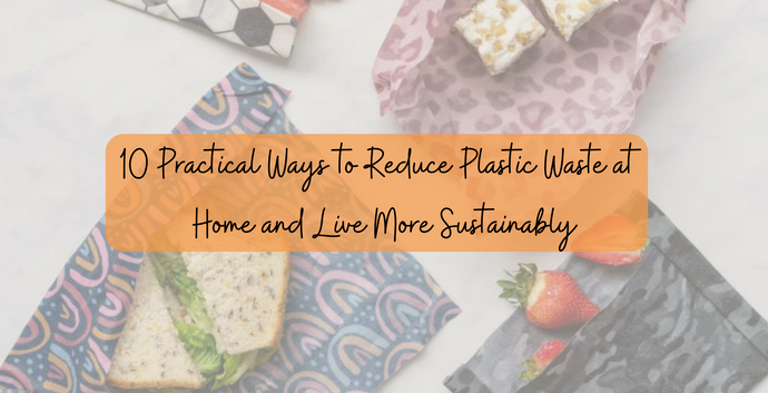 10 Practical Ways to Reduce Plastic Waste at Home and Live More Sustainably
