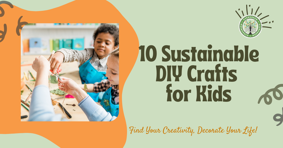10 Sustainable DIY Crafts for Kids