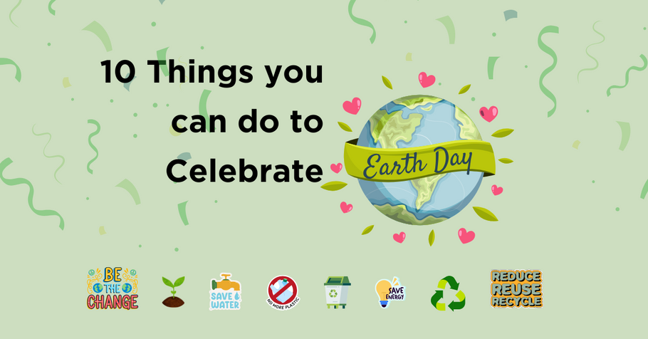 10 Ways to Celebrate Earth Day and Live Sustainably