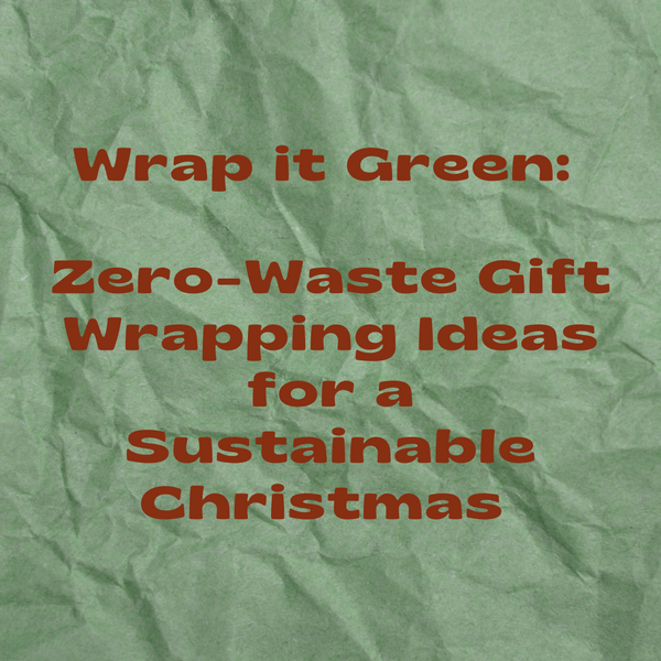 Wrap it Green: Zero-Waste Gift Wrapping Ideas for a Sustainable Christmas with PÜR Evergreen