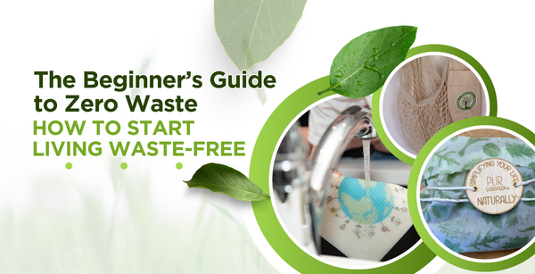 The Beginner's Guide for Zero Waste - How to Start Living Waste-Free