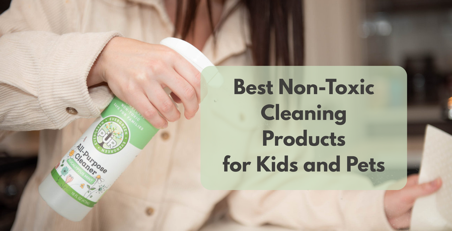 Best Non-Toxic Cleaning Products for Families with Kids & Pets