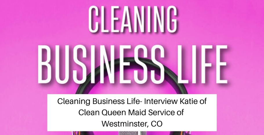 Interview Katie of Clean Queen Maid Service of Westminster, CO - S01 - E08