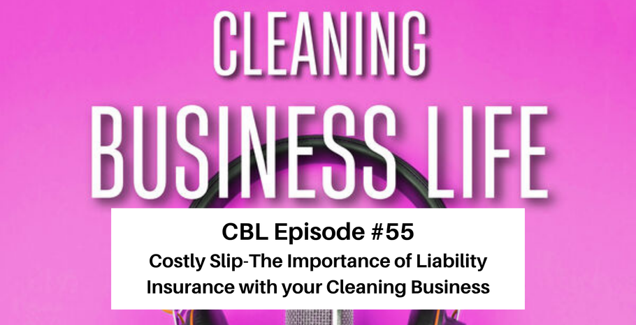 CBL Episode #55 Costly Slip-The Importance of Liability Insurance with your Cleaning Business