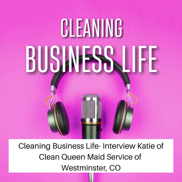 Interview Katie of Clean Queen Maid Service of Westminster, CO - S01 - E08