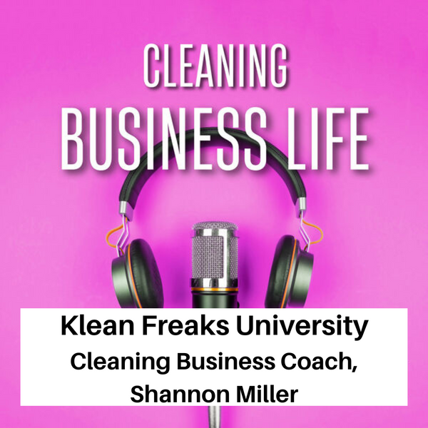 Klean Freaks University, Cleaning Business Coach, Shannon Miller