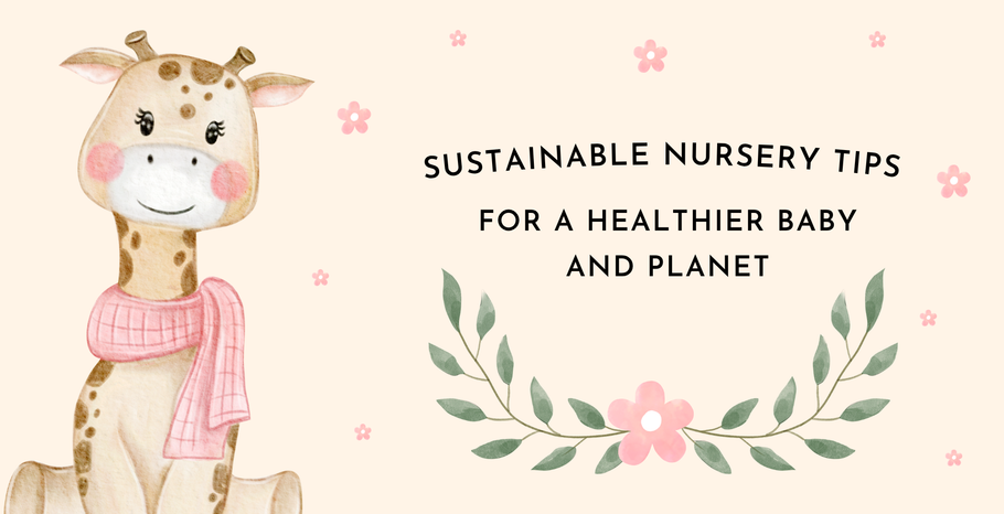 Sustainable Nursery Tips for a Healthier Baby and Planet