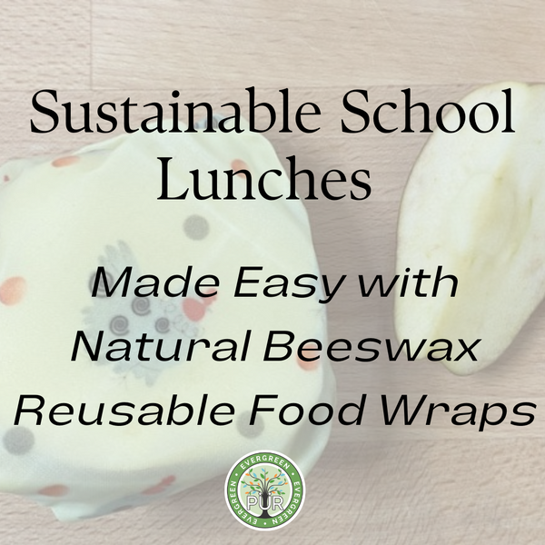 Sustainable School Lunches Made Easy with Natural Beeswax Reusable Food Wraps