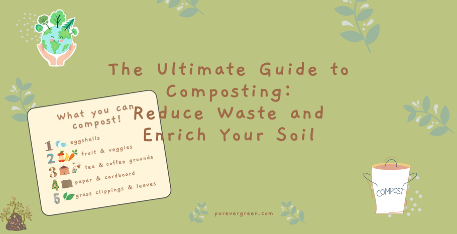 The Ultimate Guide to Composting: Reduce Waste and Enrich Your Soil