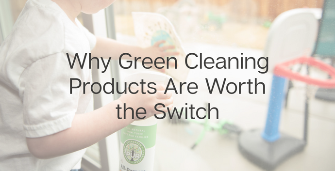 Why Green Cleaning Products Are Worth the Switch