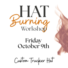 Load image into Gallery viewer, Hat Burning Workshop | October 9